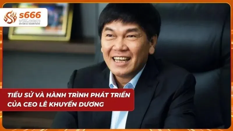Sơ lược nhanh về tiểu sử của Lê Khuyến Dương