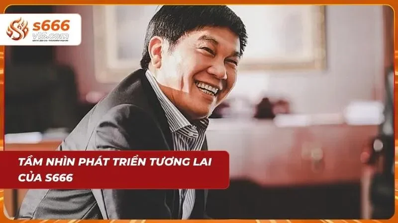 Tầm nhìn luôn hướng về tương lai