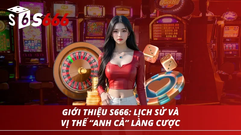 Giới thiệu tổng quan về nhà cái S666 